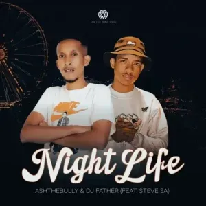 DJ Father & AshTheBully - Night Life ft. Steve SA