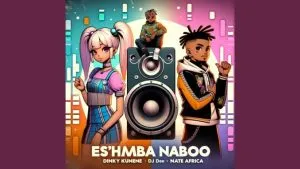 Dinky Kunene & Dj Dee - Es’Hamba Naboo Ft. Nate Africa