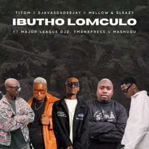Mellow & Sleazy, SjavasDaDeejay & Titom - lbutho Lomculo ft Major League DJz, TmanXpress & Mashudu