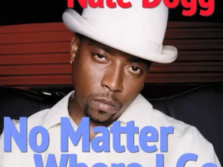 Nate Dogg – No Matter Where I Go