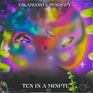 Pushguy & EikaMano - Ten in a Minute