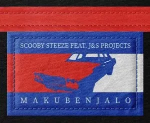 Scooby Steeze & J&S Projects - Makubenjalo