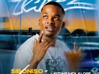 Siboniso Shozi - Tazz El’Blue ft Sizwe Mdlalose, DarkSilver & DJ Perci