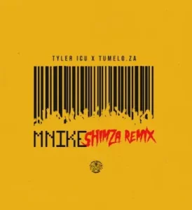 Tyler ICU - Mnike (Shimza Remix) ft. Tumelo.za, Shimza, DJ Maphorisa, Nandipha808, Ceeka RSA & Tyron Dee