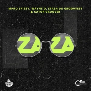 Wayne O, Mpho Spizzy, Stash Da Groovyest & Gator Groover - Zaza