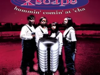 Xscape – Hummin' Comin' at 'Cha