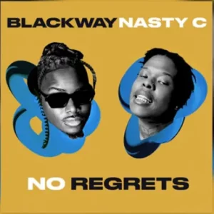 Blackway - No Regrets ft Nasty C
