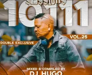 DJ Hugo - 10111 Sessions Vol. 25 Double Exclusive (Mastered Edition)
