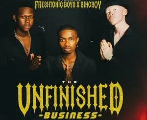 Freshtonic_Boyz - Unfinished Business
