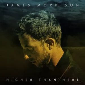 James Morrison – Higher Than Here (Deluxe)