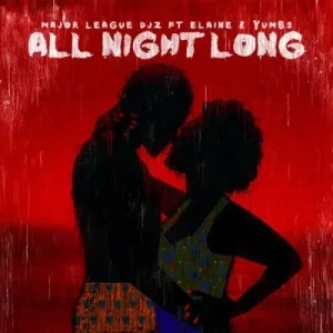 Major League DJz - All Night Long ft Elaine & Yumbs
