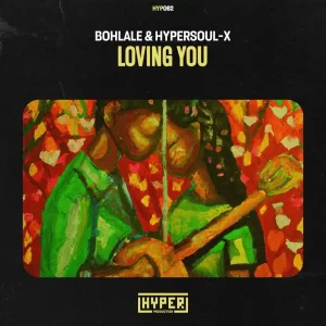 Bohlale & HyperSOUL-X - Loving You (Afro Mix)