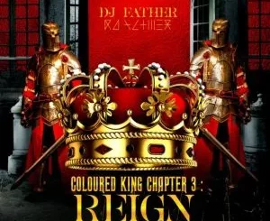 DJ Father - COLOURED KING CHAPTER 3: REIGN
