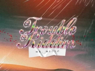 EP: Mr. Msolo - TROUBLE RIDDIM