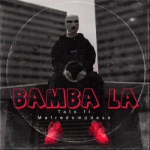 Tats - Bamba La ft Mafredomodese