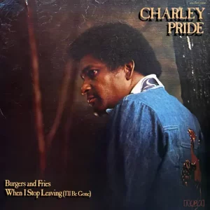 Charley Pride – Burgers and Fries / When I Stop Leaving (I'll Be Gone)