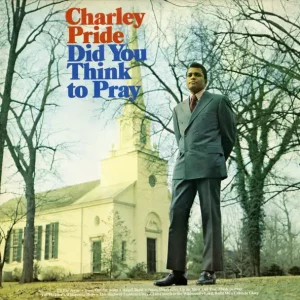 Charley Pride – Did You Think To Pray (Expanded Edition)