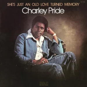 Charley Pride – She's Just an Old Love Turned Memory