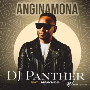 DJ Panther - Anginamona ft MaWhoo