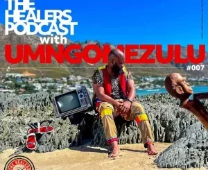 UMngomezulu - The Healers Podcast Show 007