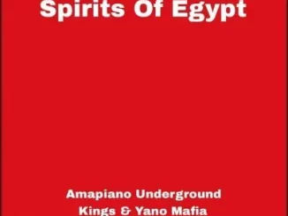 Amapiano Underground Kings & Yano Mafia - Spirits Of Egypt