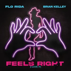 Flo Rida - Feels Right (I Love It) [feat. Brian Kelley]