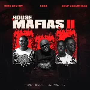 EP: King Deetoy, EZRA & Deep Essentials - House Mafias 2