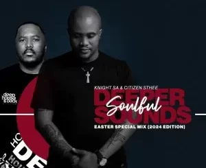 Knight SA & Citizen Sthee - Easter Special Mix (2024 Exclusive Edition)