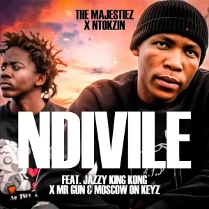 The Majestiez & Ntokzin - Ndivile Ft. Jazzy King Kong, Mr Gun & Moscow On Keyz