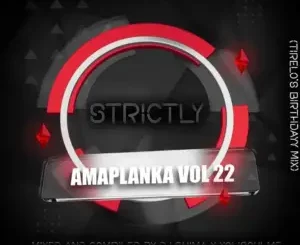 Dj Shima & XoliSoulMF – Strictly Amaplanka Vol. 22 (Tirelo’s Birthday Mix